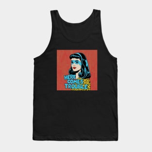 here comes trouble Tank Top